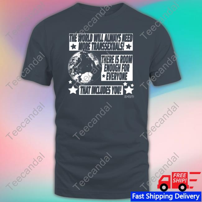 The World Will Always Need More Transsexuals There Is Room Enough For Everyone Sweatshirt Silas Denver The World Will Always Need More Transsexuals There Is Room Enough For Everyone Sweatshirt Silas Denver