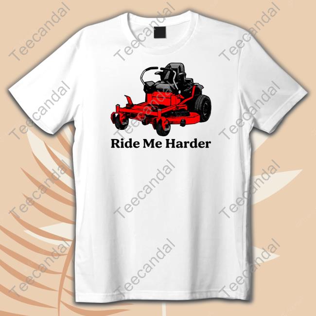 Middleclassfancy Store Ride Me Harder Tee Shirt