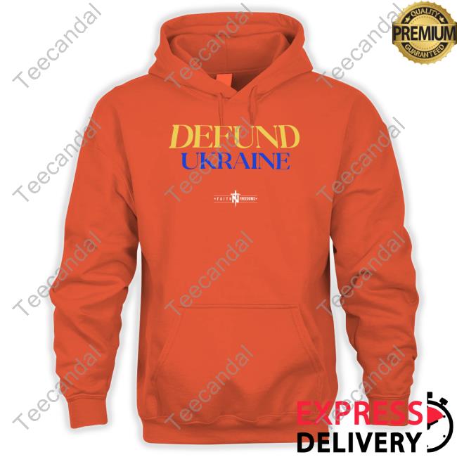 Faith Freedoms Store Defund Ukraine Hoodie Faith Freedoms Store Defund Ukraine Hoodie