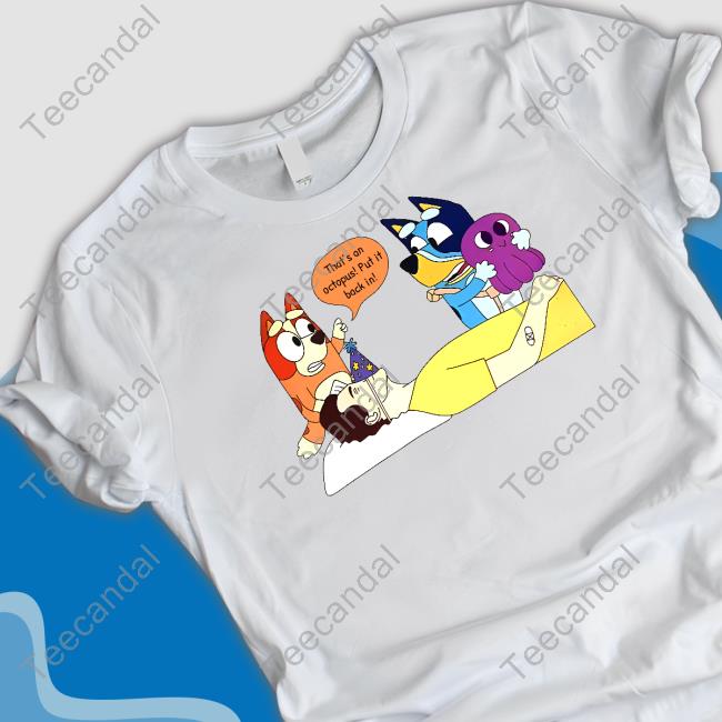 Cottonprompt That's An Octopus Put It Back In Unisex T Shirt Cottonprompt That's An Octopus Put It Back In Unisex T Shirt