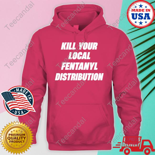 Aliciaboochie Kill Your Local Fentanyl Distributor Sweatshirt