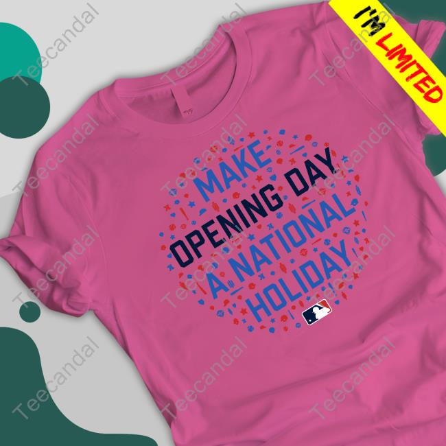 Make Opening Day A National Holiday Shirt, T Shirt, Hoodie, Sweater, Long Sleeve T-Shirt And Tank Top Make Opening Day A National Holiday Shirt, T Shirt, Hoodie, Sweater, Long Sleeve T-Shirt And Tank Top