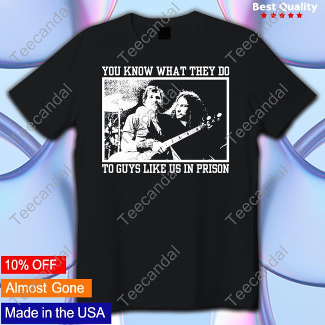 You Know What They Do To Guys Like Us In Prison Hoodie