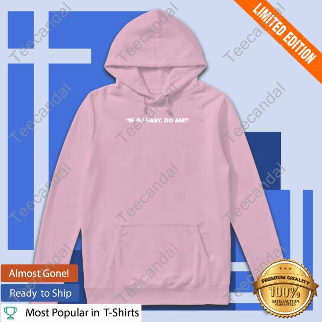 Kalyjay If Ibi Easy Do Am! Funny T Shirt Kalyjay If Ibi Easy Do Am! Funny T Shirt