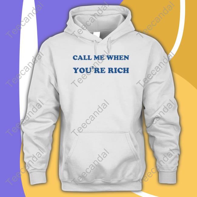 Call Me When You're Rich Hoodie