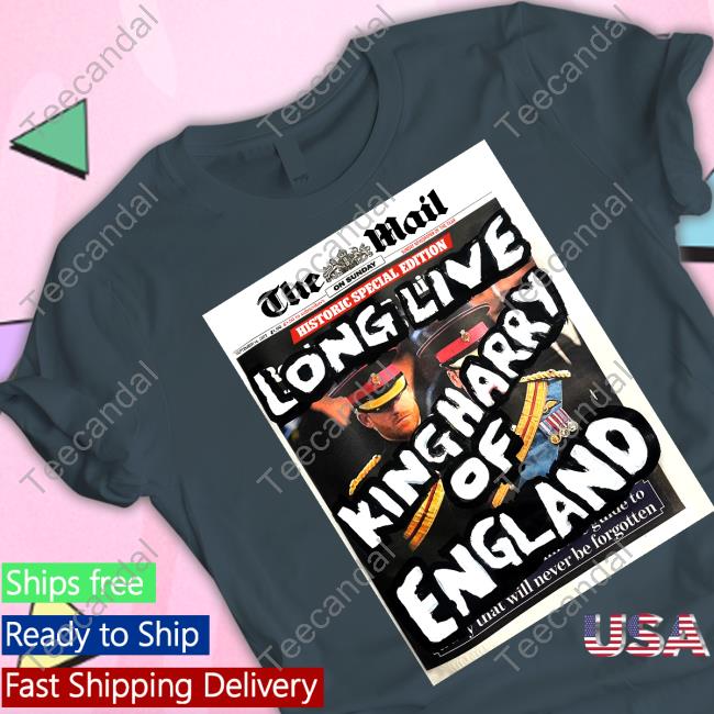 Official The Mail Long Live King Harry Of England Tee