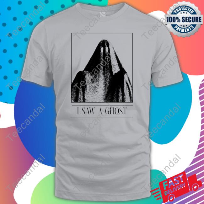 I Saw A Ghost Sweatshirt I Saw A Ghost Sweatshirt