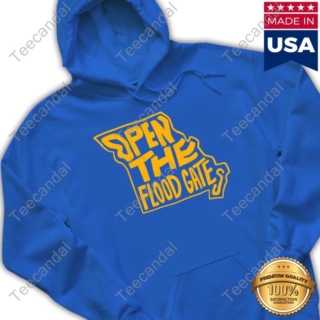 Open The Flood Gates Shirt, T Shirt, Hoodie, Sweater, Long Sleeve T-Shirt And Tank Top Barstoolsports