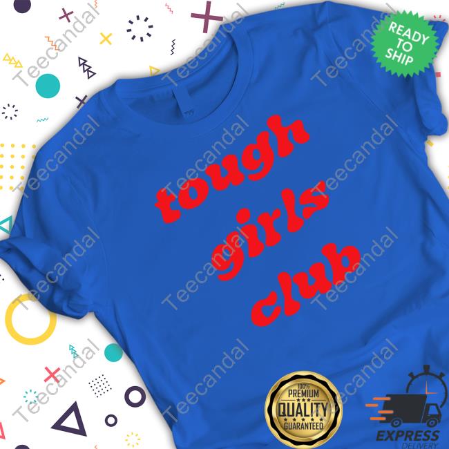 Katie Tough Girls Club Shirt Katie Tough Girls Club Shirt