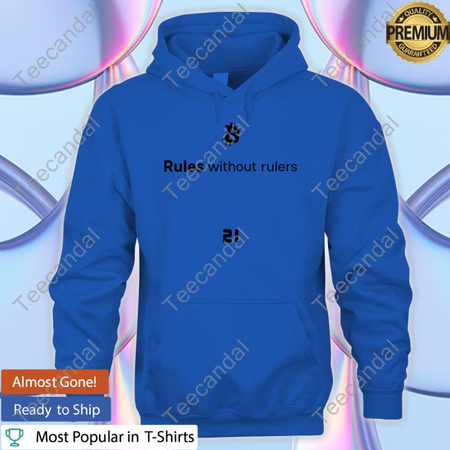 Official Bitcoin Rules Without Rulers Shirt, Hoodie, Sweatshirt, Tank Top And Long Sleeve Tee