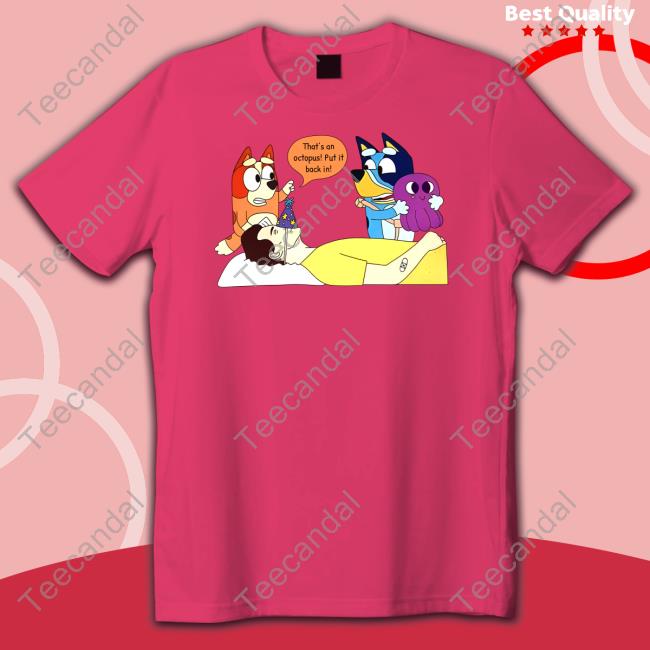 Cottonprompt That's An Octopus Put It Back In Unisex T Shirt Cottonprompt That's An Octopus Put It Back In Unisex T Shirt