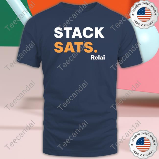 Stack Sats Relai shirt, hoodie, tank top, sweater and long sleeve t