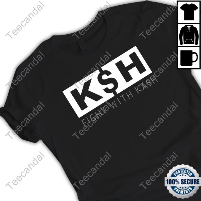 Kanekoathegreat K$H Fight With Kash Tee Shirt Fightwithkash Shop