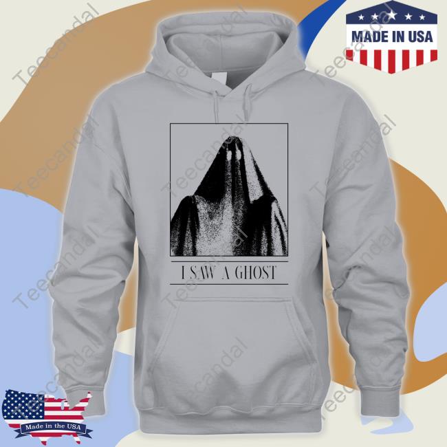 I Saw A Ghost Sweatshirt I Saw A Ghost Sweatshirt