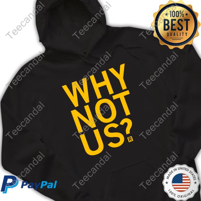 Why Not Us Tee Shirt