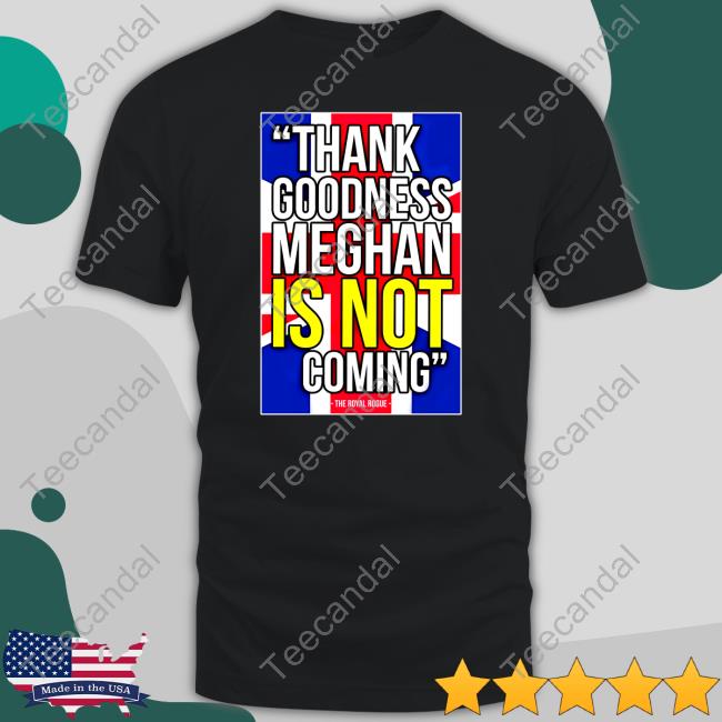Thebodylanguageguy Shop Thank Goodness Meghan Is Not Coming Sweatshirt Thebodylanguageguy Shop Thank Goodness Meghan Is Not Coming Sweatshirt