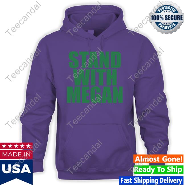 Stand With Megan Hoodie Sweatshirt Stand With Megan Hoodie Sweatshirt
