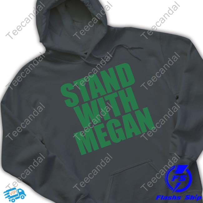 Stand With Megan Hoodie Sweatshirt Stand With Megan Hoodie Sweatshirt