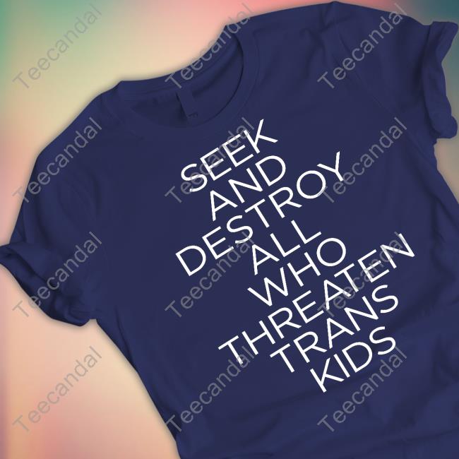 Seek And Destroy All Who Threaten Trans Kids Shirt Faze Emhoff Seek And Destroy All Who Threaten Trans Kids Shirt Faze Emhoff