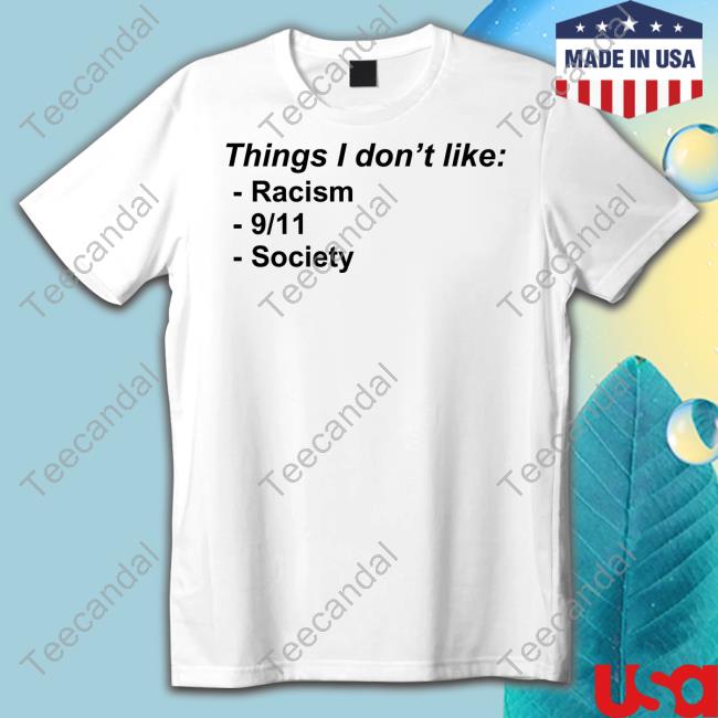 Things I Don't Like Racism 9/11 Society Hoodied Sweatshirt Things I Don't Like Racism 9/11 Society Hoodied Sweatshirt
