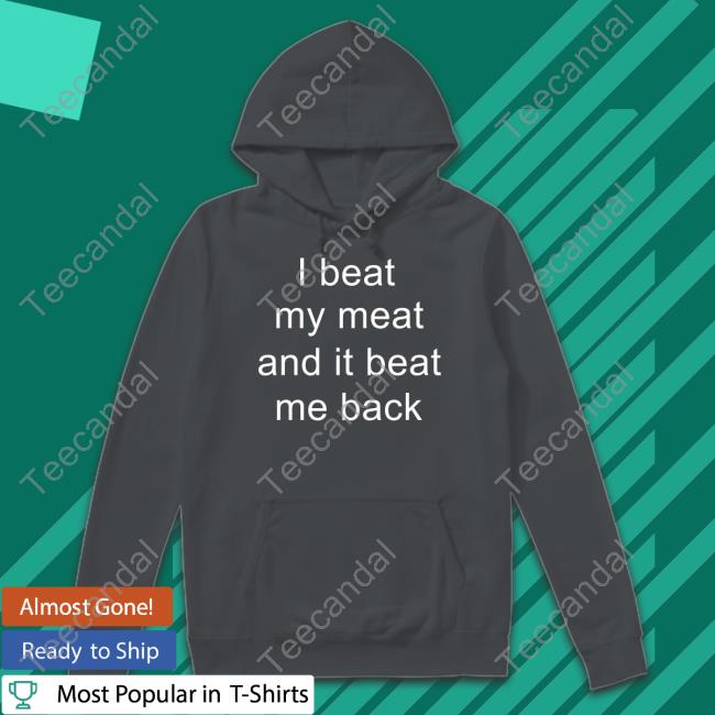 I Beat My Meat And I Beat Me Back Tank Top I Beat My Meat And I Beat Me Back Tank Top