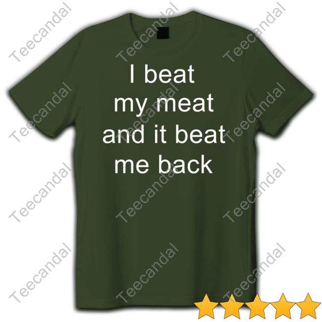 I Beat My Meat And I Beat Me Back Tank Top I Beat My Meat And I Beat Me Back Tank Top