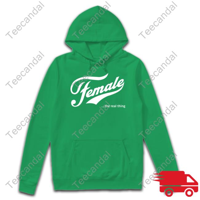 Female The Real Thing Hoodie Sweatshirt Female The Real Thing Hoodie Sweatshirt