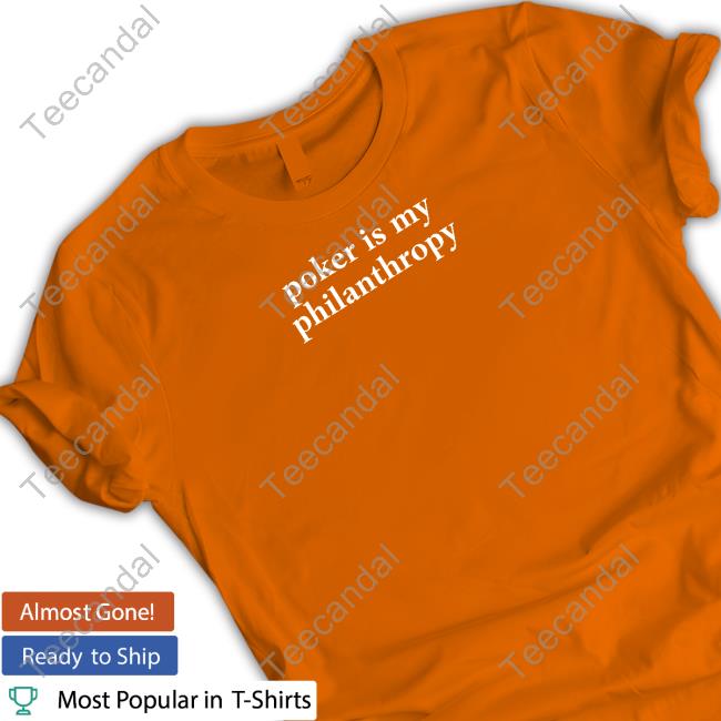 Alex Duvall Poker Is My Philanthropy T Shirt Alex Duvall Poker Is My Philanthropy T Shirt