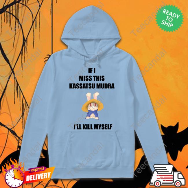 If I Miss This Kassatsu Mudra I'll Kill Myself Ninja Brethren Shirt If I Miss This Kassatsu Mudra I'll Kill Myself Ninja Brethren Shirt