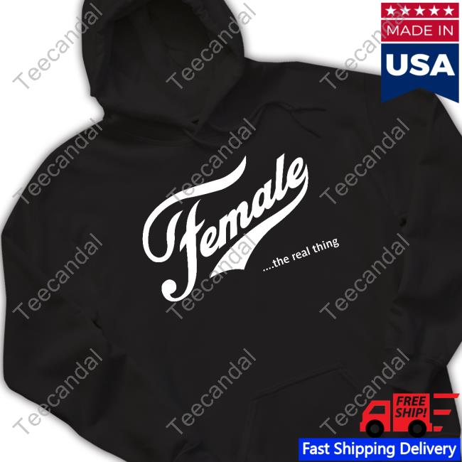 Female The Real Thing Hoodie Sweatshirt Female The Real Thing Hoodie Sweatshirt