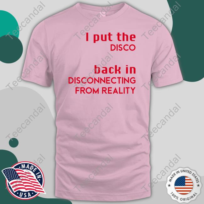 I Put The Disco Back In Disconnecting From Reality Shirt, T Shirt, Hoodie, Sweater, Long Sleeve T-Shirt And Tank Top Mental-Gymnastics I Put The Disco Back In Disconnecting From Reality Shirt, T Shirt, Hoodie, Sweater, Long Sleeve T-Shirt And Tank Top Mental-Gymnastics