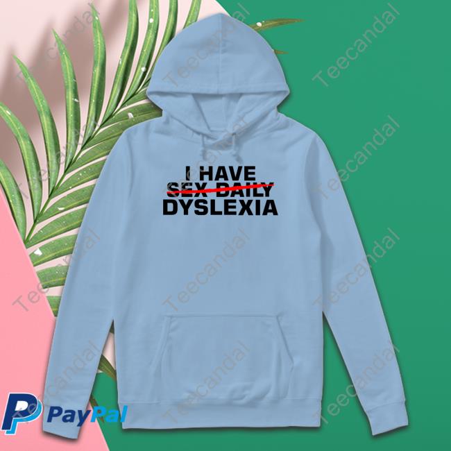 I Have Sex Daily Dyslexia T-Shirt I Have Sex Daily Dyslexia T-Shirt