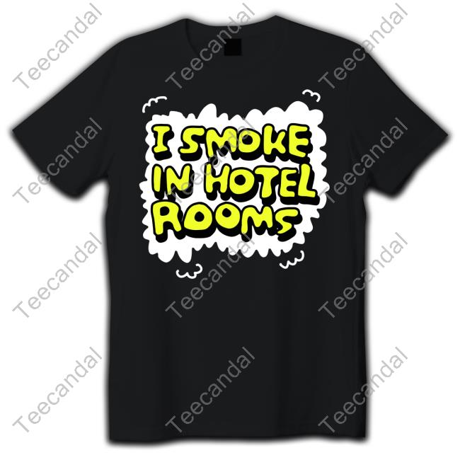 Zoebread I Smoke In Hotel Room Tee Shirts