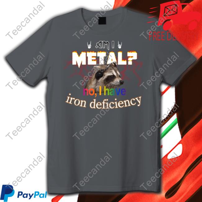 Am I Metal No I Have Iron Deficiency Sweatshirt Am I Metal No I Have Iron Deficiency Sweatshirt