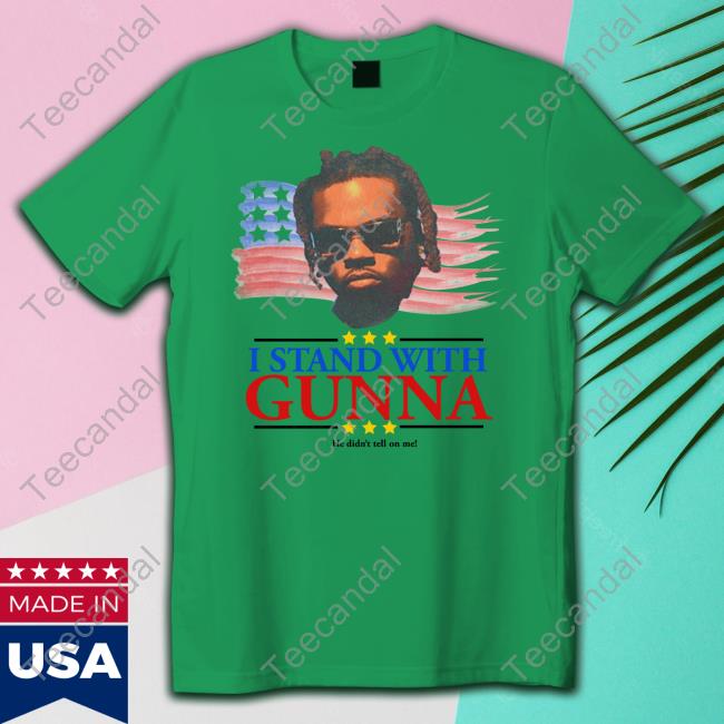 Childish I Stand With Gunna He Didn't Tell On Me Shirt Childish I Stand With Gunna He Didn't Tell On Me Shirt
