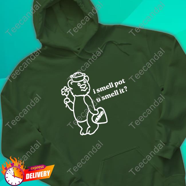 Omweekend I Smell Pot U Smell It Sweatshirt Omweekend I Smell Pot U Smell It Sweatshirt