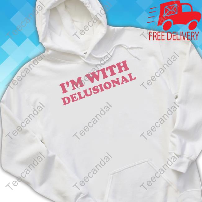 Ohkay.Shop I'm With Delusional Shirts Ohkay.Shop I'm With Delusional Shirts