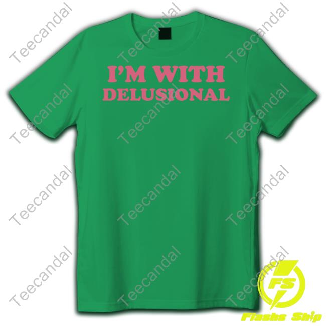 Ohkay.Shop I'm With Delusional Shirts Ohkay.Shop I'm With Delusional Shirts