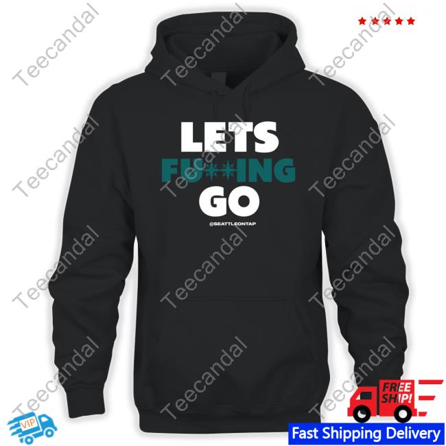 Marinersontap Lets Fucking Go Seattleontap Shirts Marinersontap Lets Fucking Go Seattleontap Shirts
