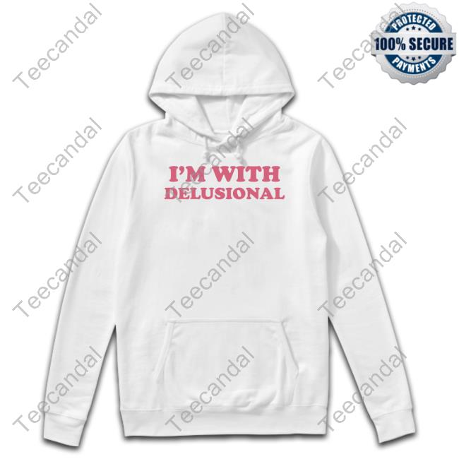 Ohkay.Shop I'm With Delusional Shirts Ohkay.Shop I'm With Delusional Shirts
