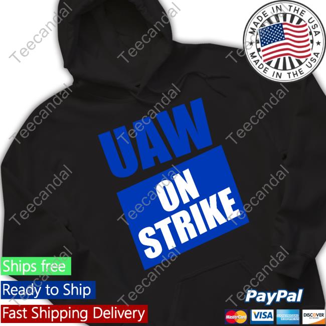 Uaw On Strike Sweatshirt Uaw On Strike Sweatshirt