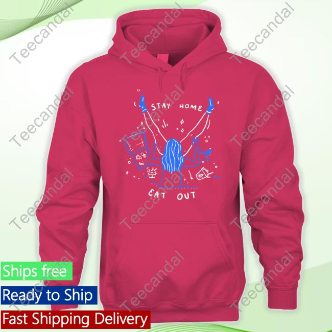 Stay Home Eat Out T-Shirt Stay Home Eat Out T-Shirt