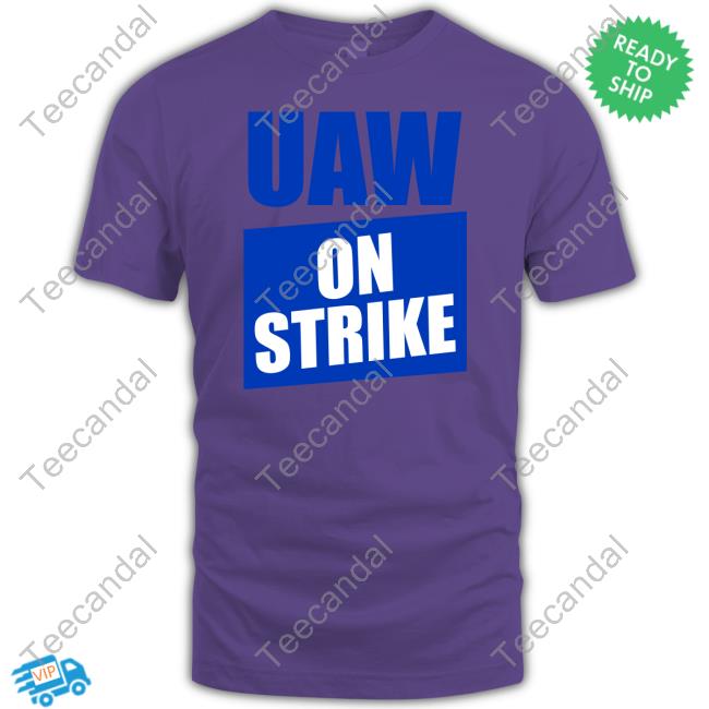 Uaw On Strike Sweatshirt Uaw On Strike Sweatshirt