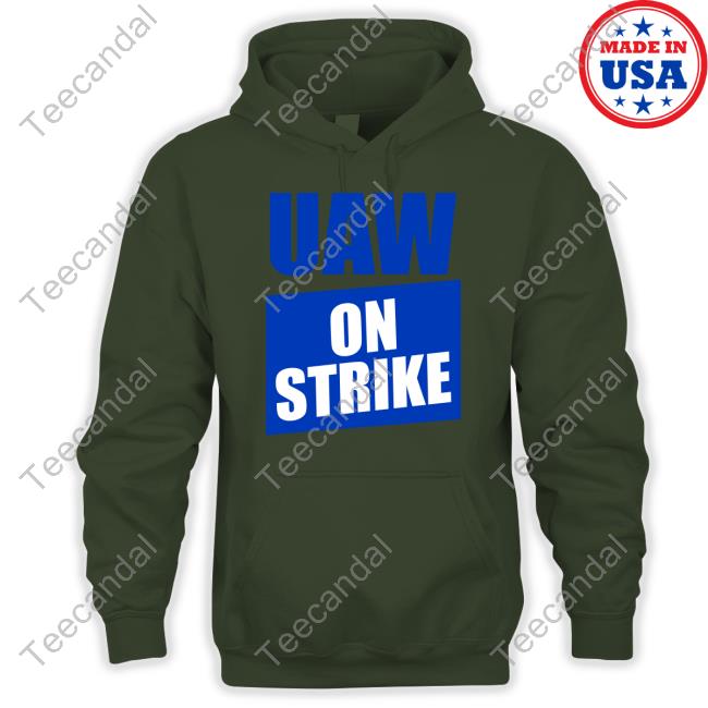 Uaw On Strike Sweatshirt Uaw On Strike Sweatshirt