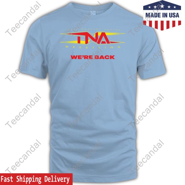 Shop Impact Tna Wrestling We're Back T Shirt Shop Impact Tna Wrestling We're Back T Shirt