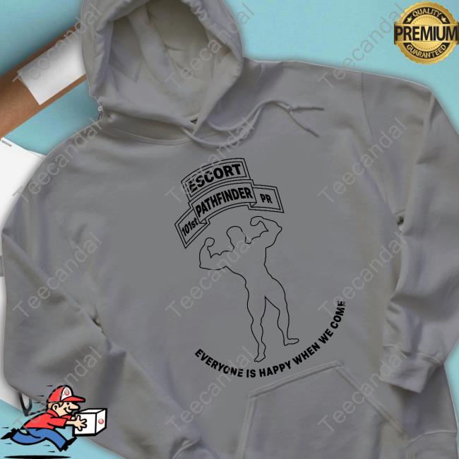 Military Escort 101St Pathfinder Pr Everyone Is Happy When We Come Hoodie Military Escort 101St Pathfinder Pr Everyone Is Happy When We Come Hoodie