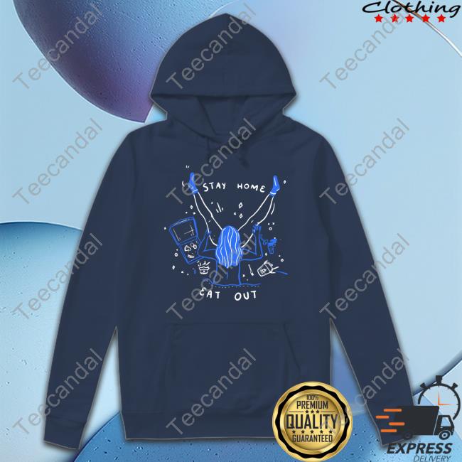 Stay Home Eat Out T-Shirt Stay Home Eat Out T-Shirt