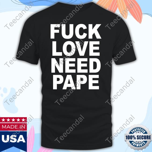 Lil Leece Wearing Fuck Love Need Pape T-Shirts Lil Leece Wearing Fuck Love Need Pape T-Shirts
