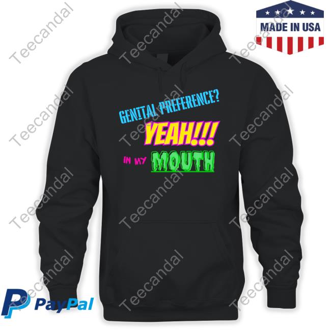 Official Genital Preference Yeah In My Mouth Tee Official Genital Preference Yeah In My Mouth Tee