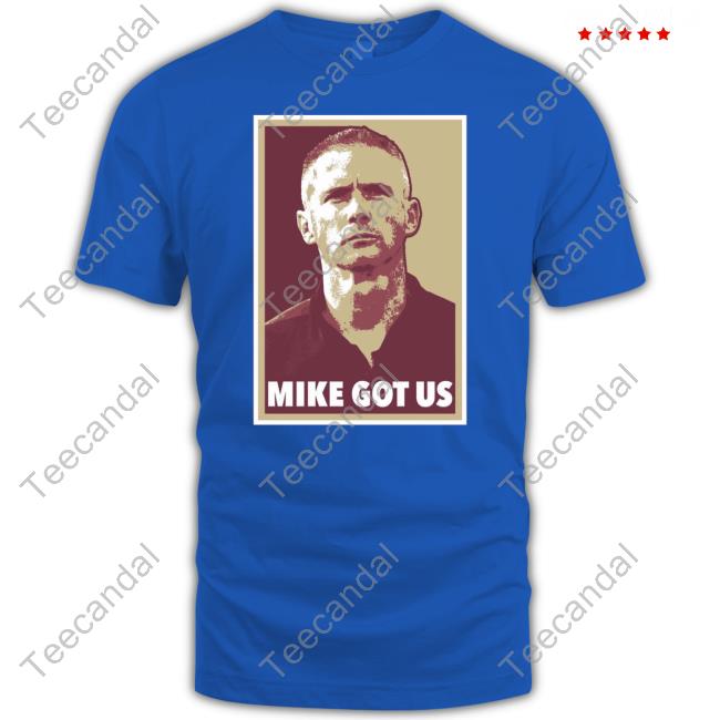 Mike Norvell Mike Got Us Official Shirt Mike Norvell Mike Got Us Official Shirt